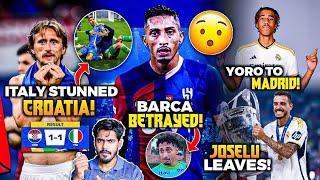 Modric Stunned by Italy, Raphinha Betrayed by Barca, Leny Yoro to Madrid, Joselu leaves