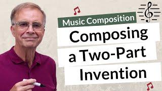 Composing a Two-Part Invention - Music Composition