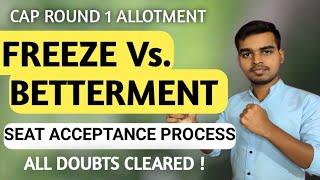 Freeze Vs Betterment | Seat Acceptance | Self verification for CAP 2