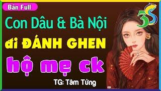 Nghe Truyện Cười Ngả Nghiêng- CON DÂU & BÀ NỘI TRỊ TRÀ XANH HỘ MẸ CHỒNG- #NhatHa3s Kể