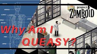 Why Am I QUEASY? | Project Zomboid