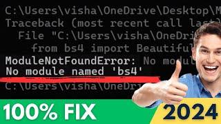 [FIXED] ModuleNotFoundError: No Module Named BS4 in Python 3.12 (2024)