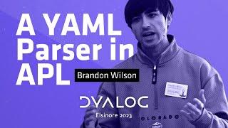 A YAML Parser in APL // Brandon Wilson // Dyalog '23