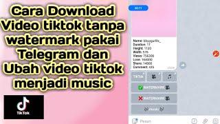 Cara Download Video tiktok tanpa watermark pakai Telegram dan Ubah video tiktok menjadi music