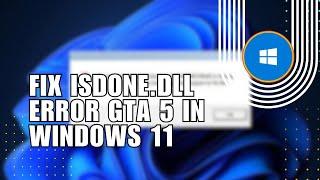  HACKS: How to Fix isdone.dll Error GTA 5 in Windows 11 | NEW UPDATE