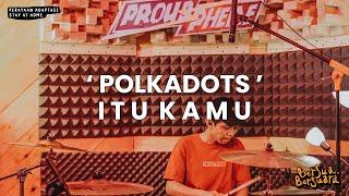 Polkadots - Itu Kamu (Bersua Bersuara) Vol.5