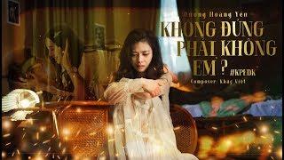 KHÔNG PHẢI EM ĐÚNG KHÔNG? (#KPEDK) | DƯƠNG HOÀNG YẾN | OFFICIAL MV