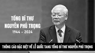 THÔNG CÁO ĐẶC BIỆT VỀ LỄ QUỐC TANG TỔNG BÍ THƯ NGUYỄN PHÚ TRỌNG | VTVWDB