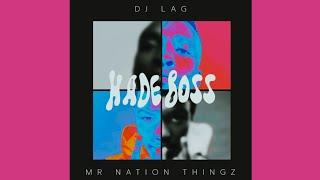 DJ LAG, Mr Nation Thingz & K.C Driller – Hade Boss (Official Audio)