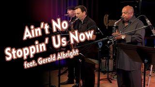 Ain't No Stoppin' Us Now - The Cannonball Band feat. Gerald Albright