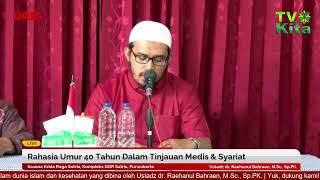 Rahasia Umur 40 Tahun Dalam Tinjauan Medis & Syariat | Ustadz dr. Raehanul Bahraen, M.Sc., Sp.PK.