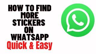 how to find more stickers on whatsapp,how to search for more stickers on whatsapp