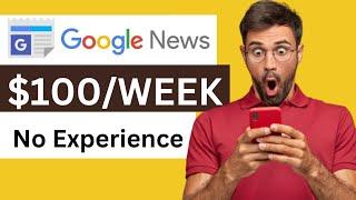 Earn $100/week with google news| Make money online.