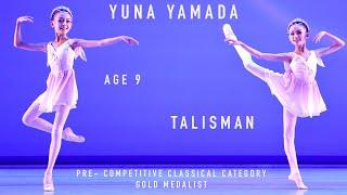 BALLET - YAGP 2022 Finals Pre-Competitive Gold Medalist - Yuna Yamada - Age 9 - Talisman