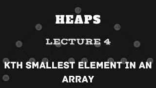 L4.| Kth Smallest Element in an Array | Heaps | Live Coding