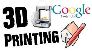 3D Printing From Google Sketchup Tutorial