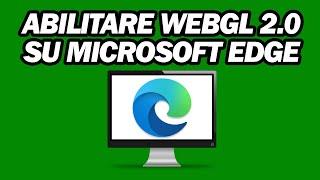Come Abilitare WebGL 2 0 Su Microsoft Edge | Passo dopo Passo