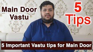 5 Vastu Tips for Main Door, Vastu for Main Door of House, Main Door Vastu for flats, Vastu Tips