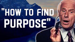 5 Ways to FIND Your Purpose in Life- Jim Rohn Motivation