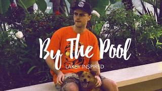 LAKEY INSPIRED - By The Pool