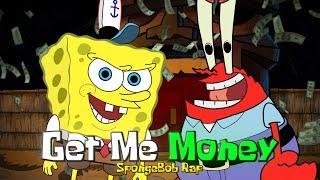 GET ME MONEY (SpongeBob Rap) ft. Mr. Krabs [Audio only version]