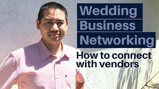 Wedding Business Networking - How To Connect With Other Vendors