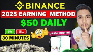 Earn $50 Daily On Binance - Binance Crash Course 2025 | Binance Se Paise Kaise Kamaye || Crypto