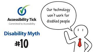 Disability Myth 10 - Our technology won't work for disabled people