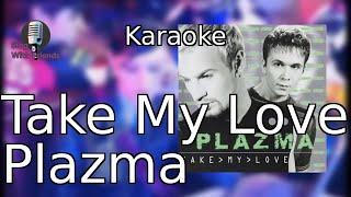 Karaoke - Take My Love - Plazma