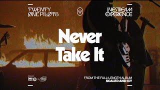 Twenty One Pilots - "Never Take It (Livestream Version)"