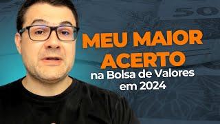 Esse foi o meu MAIOR ACERTO na Bolsa de Valores em 2024