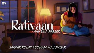 Ratiyaan - Hansika Pareek | @SagnikKolay | Soham M | @StereoAuxHits |Latest Hindi Love Song 2024