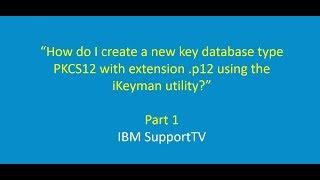 How do I create a new key database type PKCS12 with extension .p12 using the iKeyman utility?