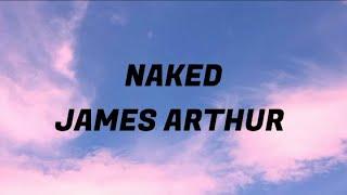 NAKED - JAMES ARTHUR ( LYRICS )