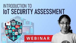 Introduction to IoT Security Assessment | Payatu Webinar