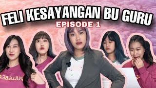 [EPISODE 1] FELI KESAYANGAN GURU DAPAT NILAI JELEK