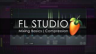 FL STUDIO | Mixing Basics - Compression