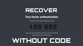 RECOVER DISCORD ACCOUNT WITHOUT BACKUP CODE