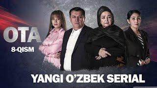 OTA O'zbek serial 8-qism || ОТА Ўзбек сериал 8-қисм.