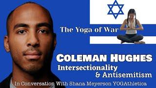 Coleman Hughes | Intersectionality + Antisemitism | Israel-Hamas War | Conversation w/Shana Meyerson