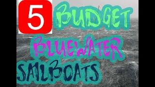 Blue Water Sailboats, Top five budget blue water cruisers for the financial minded sailors