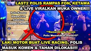 LAKI MOTOR BUAT LlVE RAKAM RAClNG, POLlS MASUK KOMEN & TAHAN DlLOKASI, RAMPAS FON VlRALKAN LAKl uai