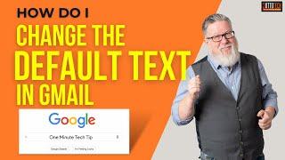 How to change Gmail's default text