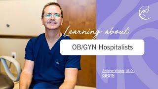 What Are OB/GYN Hospitalists? - Dr. Andrew Walter, MD