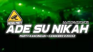 PARTY KANCINGAN || ADE SU NIKAH - Cangkerz Djockz _ LA Audio Larantuka