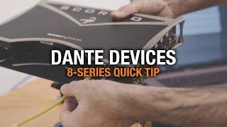 8-Series Quicktip: Dante Devices