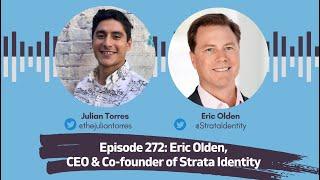 Episode 272: Eric Olden, CEO & Co-founder of Strata Identity | Host: Julian Torres