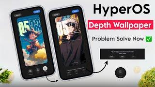 Xiaomi HyperOS Lockscreen Depth Wallpaper Problem Solved  | Depth Wallpaper In HyperOS Without Apk