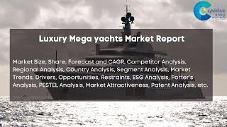 Luxury Mega yachts Market Report 2024| Forecast, Market Size & Growth