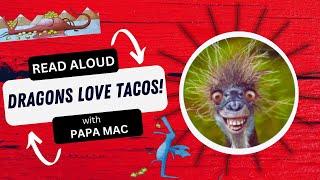 Dragons Love Tacos! Read Aloud with Papa Mac. Connect printing with learning to read!